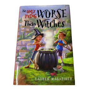 The Only Thing Worse Than Witches, novel by Lauren Magaziner